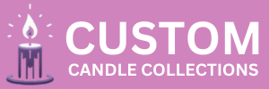 CUSTOM CANDLE COLLECTIONS